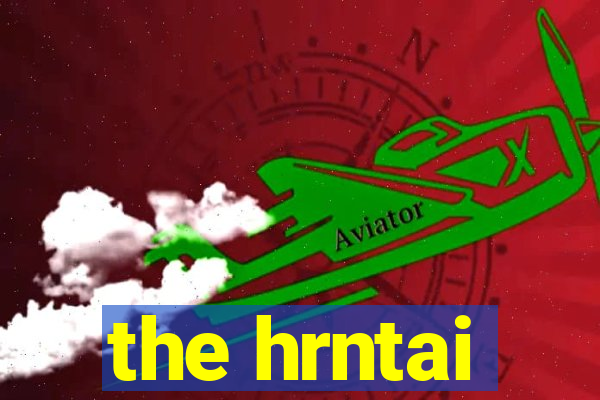 the hrntai